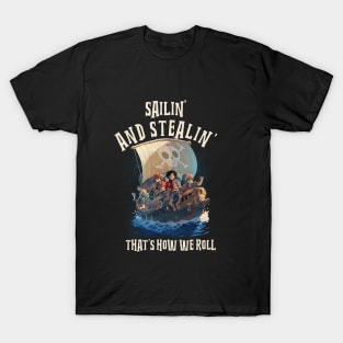 Sailin' And Stealin'- Pirates Life T-Shirt
